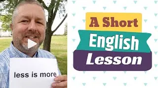 Learn the English Phrases LESS IS MORE and MORE OR LESS - A Short English Lesson with Subtitles