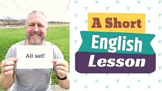 Learn the English Phrases ALL SET and TO BE SET ON SOMETHING