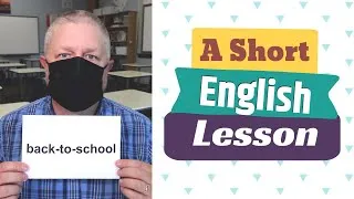 Learn the English Phrases BACK-TO-SCHOOL and TO GET SCHOOLED