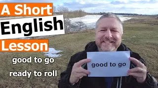 Learn the English Phrases GOOD TO GO and READY TO ROLL