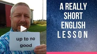 Meaning of UP TO NO GOOD - A Really Short English Lesson with Subtitles