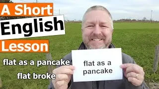 Learn the English Phrases FLAT AS A PANCAKE and FLAT BROKE