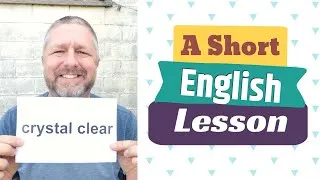 Learn the English Phrases CRYSTAL CLEAR and STEER CLEAR / STAY CLEAR