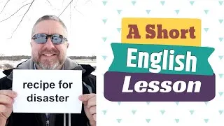 Learn the English Phrases RECIPE FOR DISASTER and DISASTER STRIKES - An Lesson with Subtitles