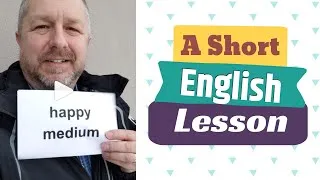 Meaning of HAPPY MEDIUM and MEET HALFWAY - A Short English Lesson with Subtitles