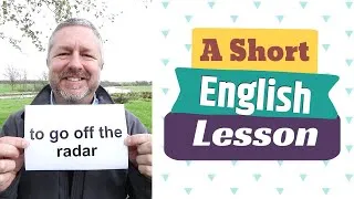 Learn the English Phrases TO GO OFF THE RADAR and TO BE ON SOMEONE'S RADAR