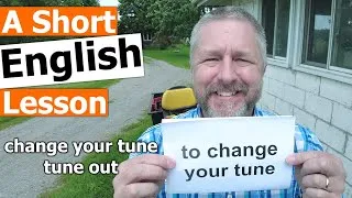 Learn the English Phrases TO CHANGE YOUR TUNE and TO TUNE OUT