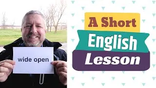 Learn the English Phrases WIDE OPEN and WIDE AWAKE