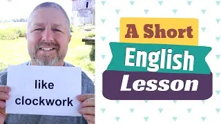 Learn the English Phrases LIKE CLOCKWORK and TO TURN BACK THE CLOCK