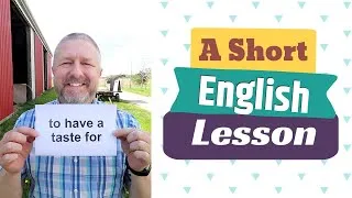 Learn the English Phrases TO HAVE A TASTE FOR and TO DO SOMETHING TASTEFULLY