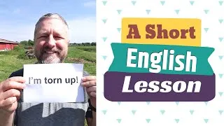 Learn the English Phrases I'M TORN UP and I'M TORN