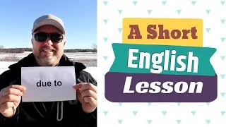 Learn the English Phrases DUE TO and IN DUE TIME