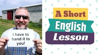 Learn the English Phrases I HAVE TO HAND IT TO YOU and TO HAND IN