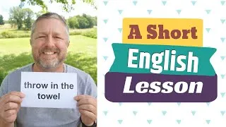 Learn the English Phrases TO THROW IN THE TOWEL and TO GIVE UP