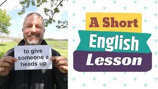 Learn the English Phrases TO GIVE SOMEONE A HEADS UP and TO FILL SOMEONE IN ON