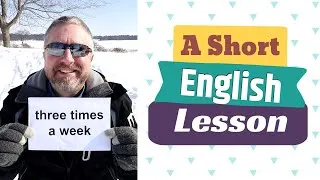 Learn the English Phrases THREE TIMES A WEEK and THREE TIMES PER WEEK