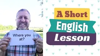 Learn the English Phrases WHERE YOU AT? and WHERE IT'S AT