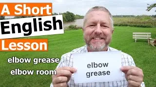 Learn the English Terms ELBOW GREASE and ELBOW ROOM