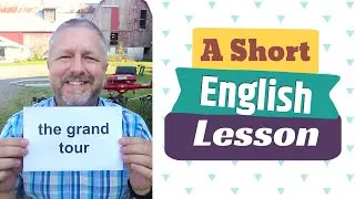 Learn the English Phrases THE GRAND TOUR and TOURIST TRAP