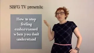 How to stop feeling embarrassed when you don't understand in English