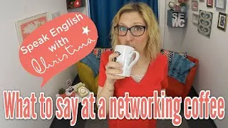 What to say at a networking coffee to advance your career [ACTIVATE SUBTITLES]