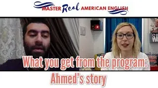 How Master Real American English helps you go from intermediate to advanced: Ahmed's story