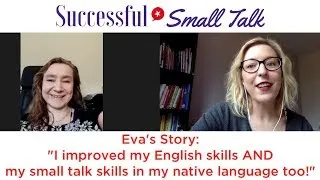 How Eva became more confident with Successful Small Talk (in English AND her native language)