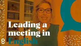 Phrases to learn today for more confidence when you lead your next meeting in English