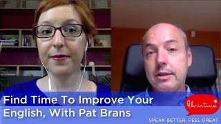 How To Find Time To Improve Your English, With Pat Brans