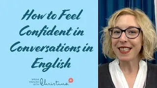 How to Feel Confident in Conversations in English