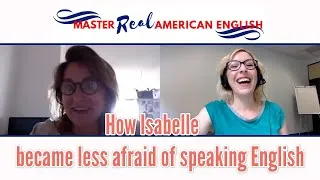 How Isabelle became less afraid of speaking English