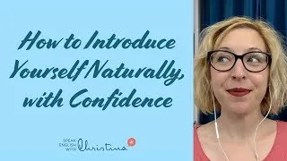 How to introduce yourself naturally, with confidence in English