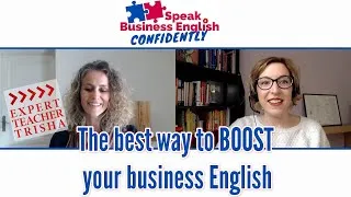 The best way to boost your business English - With Expert Teacher Trisha