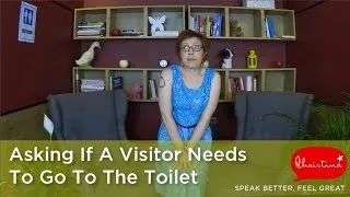 Asking If A Visitor Needs To Go To The Toilet