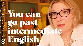 Your specific plan to go from intermediate to advanced English--by a Neurolanguage coach.