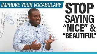 Improve your Vocabulary: Stop saying NICE & BEAUTIFUL!