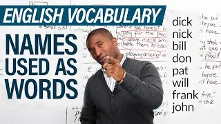 English Vocabulary: Using names as nouns, verbs, adjectives: Dick, John, Will...