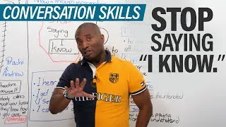 Improve your Vocabulary: Stop saying I KNOW!