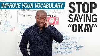 Improve your Vocabulary: Stop saying OKAY!