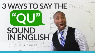 3 ways to pronounce the QU sound in English
