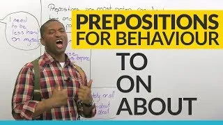 TO, ON, ABOUT: Prepositions of behavior in English