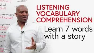 Listening, Vocabulary, Comprehension: Learn Advanced Words with a Story