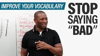 Improve Your Vocabulary: Stop Saying BAD!