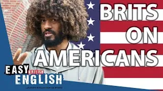 What Do English People Think About Americans | Easy English 97