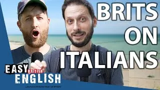 What British People Think About Italians | Easy English 85