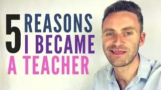 5 Reasons I Became A Teacher | 10th Anniversary