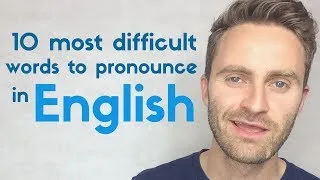 10 Most Difficult Words to Pronounce in English | British English Lesson