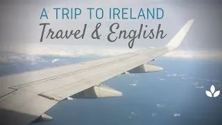 A Trip to Ireland | Travel & English