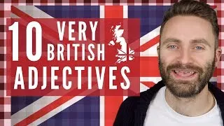 10 Very British Adjectives