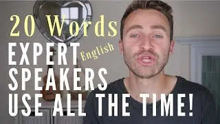 20 Words EXPERT English Speakers Use All The Time!